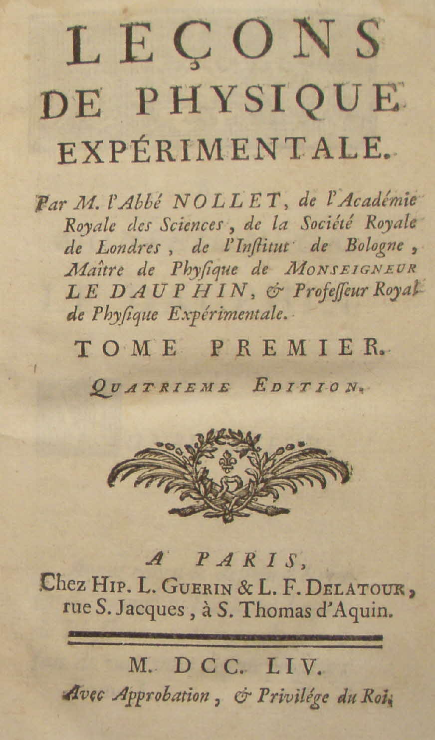 Jean-Antoine Nollet (Abb Nollet, * 19. November 1700 in Pimprez bei Noyon;  24. April 1770 in Paris) war Geistlicher und der erste franzsische Professor fr Experimentalphysik.
Die von Jean-Antoine Nollet publizierten Schriften sind nachfolgend aufgefhrt.
- Lecons de physique experimentale, 6 Bnde, 4. Auflage 1754-1764, englische Ausgabe London 1752, italienisch Neapel 1780, deutsche bersetzung: Vorlesungen der durch Versuche besttigten Naturlehre, Erfurt 1773-1776, 2 Bnde - Fnf Bcher mit Widmung an den Dauphin im ersten Buch. 
Fnf Bnde - 
Gre 18 x 10 x 4 cm  480 Seiten  jedes Buch  -  59 € mtl./K 650 €
